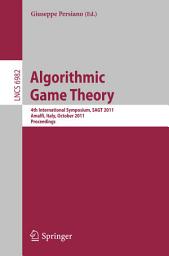 Icon image Algorithmic Game Theory: 4th International Symposium, SAGT 2011, Amalfi, Italy, October 17-19, 2011. Proceedings