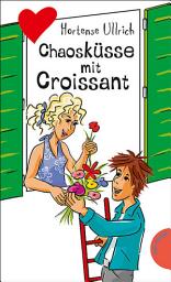 Icon image Chaosküsse mit Croissant: aus der Reihe Freche Mädchen – freche Bücher!