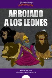 Icon image Arrojado a los leones: Daniel y los leones