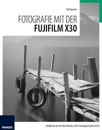 Icon image Fotografie mit der Fujifilm X30: Reduktion auf das Wesentliche, mehr Fotoapparat geht nicht!