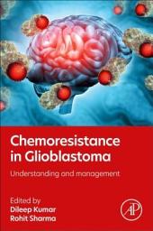 Icon image Chemoresistance in Glioblastoma: Understanding and management