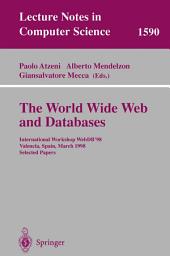 Icon image The World Wide Web and Databases: International Workshop WebDB'98, Valencia, Spain, March 27- 28, 1998 Selected Papers