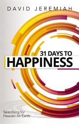 Icon image 31 Days to Happiness: How to Find What Really Matters in Life