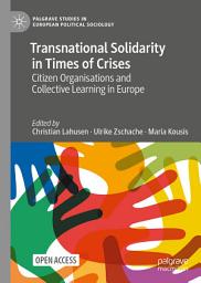 Icon image Transnational Solidarity in Times of Crises: Citizen Organisations and Collective Learning in Europe