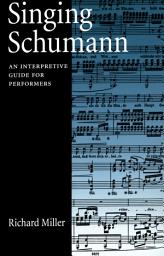 Icon image Singing Schumann: An Interpretive Guide for Performers