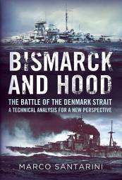 Icon image Bismarck and Hood: The Battle of the Denmark Strait: A Technical Analysis for a New Perspective