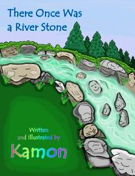 Icon image There Once Was a River Stone: A story of life with a happy ending