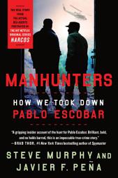 Icon image Manhunters: How We Took Down Pablo Escobar