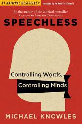 Icon image Speechless: Controlling Words, Controlling Minds