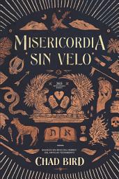 Icon image Misericordia sin velo: 365 Devocionales diarios vasados en ideas del Hebreo del Antiguo Testamento