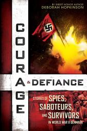 Icon image Courage & Defiance: Stories of Spies, Saboteurs, and Survivors in World War II Denmark (Scholastic Focus)