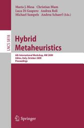 Icon image Hybrid Metaheuristics: 6th International Workshop, HM 2009 Udine, Italy, October 16-17, 2009 Proceedings