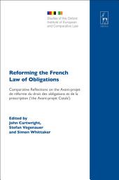 Icon image Reforming the French Law of Obligations: Comparative Reflections on the Avant-projet de réforme du droit des obligations et de la prescription ('the Avant-projet Catala')