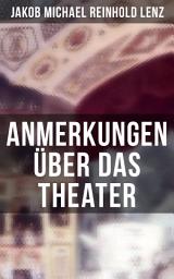 Icon image Anmerkungen über das Theater: Die Shakespeare-Verehrung des Sturm und Drang: Shakespeare-Arbeiten und Shakespeare-Übersetzungen