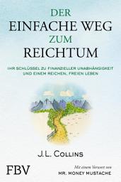 Icon image Der einfache Weg zum Reichtum: Ihr Schlüssel zu finanzieller Unabhängigkeit und einem reichen, freien Leben