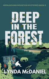 Icon image Deep in the Forest: A Mystery Novel