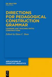 Icon image Directions for Pedagogical Construction Grammar: Learning and Teaching (with) Constructions