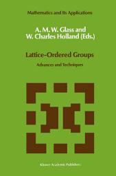 Icon image Lattice-Ordered Groups: Advances and Techniques