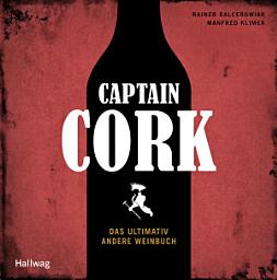 Icon image Captain Cork: Das ultimativ andere Weinbuch