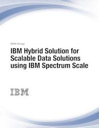 Icon image IBM Hybrid Solution for Scalable Data Solutions using IBM Spectrum Scale