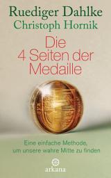 Icon image Die 4 Seiten der Medaille: Eine einfache Methode, um unsere wahre Mitte zu finden