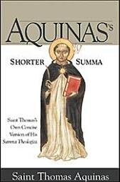 Icon image Aquinas's Shorter Summa: Saint Thomas's Own Concise Version of His Summa Theologica