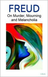 Icon image On Murder, Mourning and Melancholia - Freud