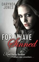 Icon image For I Have Sinned: A Charley Davidson Story