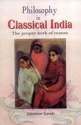 Icon image Philosophy in Classical India: The Proper Work of Reason