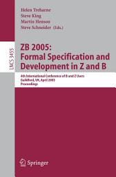 Icon image ZB 2005: Formal Specification and Development in Z and B: 4th International Conference of B and Z Users, Guildford, UK, April 13-15, 2005, Proceedings