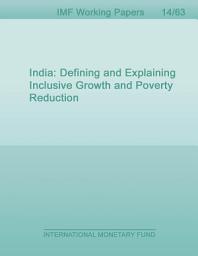 Icon image India: Defining and Explaining Inclusive Growth and Poverty Reduction