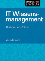 Icon image IT Wissensmanagement: Theorie und Praxis