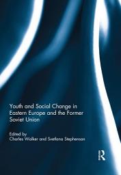 Icon image Youth and Social Change in Eastern Europe and the Former Soviet Union