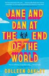 Icon image Jane and Dan at the End of the World: 'Oakley is in a world of her own when it comes to creating loveable, quirky characters' Taylor Jenkins Reid