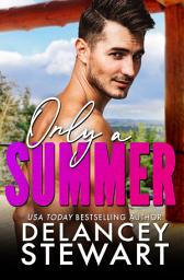 Icon image Only a Summer: A small-town, second chance romance