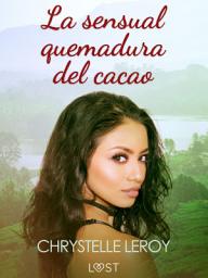 Icon image La sensual quemadura del cacao – una novela erótica