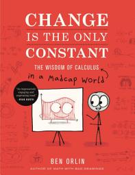 Icon image Change Is the Only Constant: The Wisdom of Calculus in a Madcap World