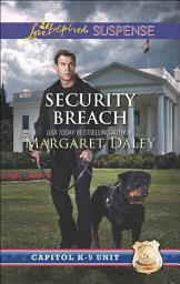 Icon image Security Breach (Capitol K-9 Unit, Book 4) (Mills & Boon Love Inspired Suspense)