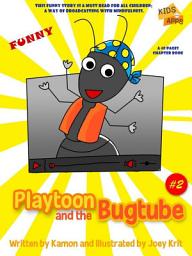 Icon image Playtoon and the BugTube: A funny story that teaches children to be mindful when uploading