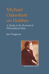 Icon image Michael Oakeshott on Hobbes: A Study in the Renewal of Philosophical Ideas