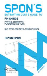 Icon image Spon's Estimating Costs Guide to Finishings: Painting, Decorating, Plastering and Tiling, Second Edition, Edition 2