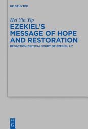 Icon image Ezekiel's Message of Hope and Restoration: Redaction-Critical Study of Ezekiel 1–7