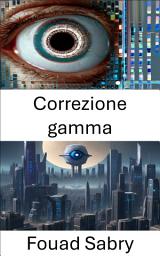 Icon image Correzione gamma: Migliorare la chiarezza visiva nella visione artificiale: la tecnica di correzione gamma