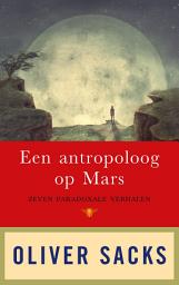 Icon image Een antropoloog op Mars: zeven paradoxale verhalen