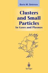 Icon image Clusters and Small Particles: In Gases and Plasmas