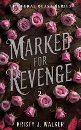 Icon image Marked for Revenge: A Paranormal Shifter Romance ( Her Feral Beast series 2)