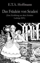 Icon image Das Fräulein von Scuderi: Eine Erzählung aus dem Zeitalter Ludwigs XIV., Ausgabe 2