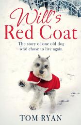 Icon image Will's Red Coat: The story of one old dog who chose to live again