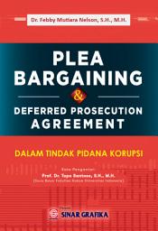 Icon image Plea Bargaining dan Deferred Prosecution Agreement Dalam Tindak Pidana Korupsi