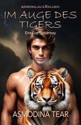 Icon image Im Auge des Tigers – Eine Gay-Romantasy